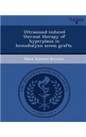Ultrasound-Induced Thermal Therapy of Hyperplasia in Hemodialysis Access Grafts