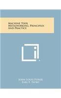 Machine Tool Metalworking, Principles and Practice