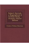Robert Herrick; A Biographical & Critical Study: (English)