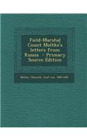 Field-Marshal Count Moltke's Letters from Russia