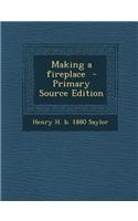 Making a Fireplace - Primary Source Edition: (English)