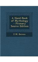 A Hand-Book of Mythology - Primary Source Edition: (English)