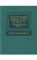 The Great Dynamite Explosions at Butte, Montana, January 15, 1895 ......