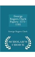 George Rogers Clark Papers: 1771-1781 - Scholar's Choice Edition