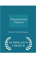 Unconscious Tuition - Scholar's Choice Edition