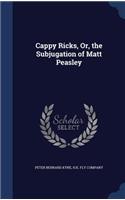 Cappy Ricks, Or, the Subjugation of Matt Peasley