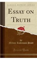 Essay on Truth (Classic Reprint): (English)