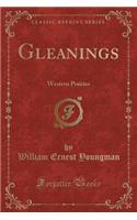 Gleanings: Western Prairies (Classic Reprint)