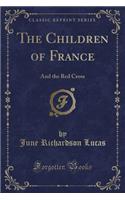 The Children of France: And the Red Cross (Classic Reprint)