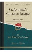 St. Andrew's College Review: Christmas, 1905 (Classic Reprint)