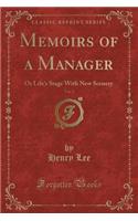 Memoirs of a Manager, Vol. 2: Or Life's Stage with New Scenery (Classic Reprint)