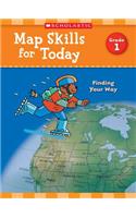 Map Skills for Today: Grade 1: Finding Your Way(Map Skills for Today)