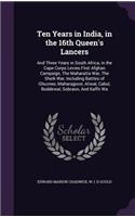 Ten Years in India, in the 16th Queen's Lancers