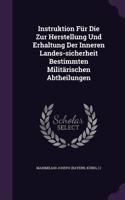 Instruktion Fur Die Zur Herstellung Und Erhaltung Der Inneren Landes-Sicherheit Bestimmten Militarischen Abtheilungen