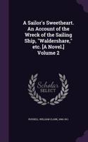 Sailor's Sweetheart. An Account of the Wreck of the Sailing Ship, 