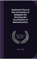 Statistical View of the Convention of Delegates for Revising the Constitution of Massachusetts,