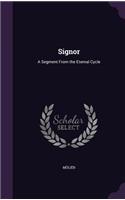 Signor: A Segment From the Eternal Cycle