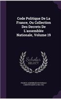 Code Politique De La France, Ou Collection Des Decrets De L'assemblée Nationale, Volume 19