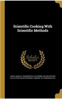 Scientific Cooking With Scientific Methods