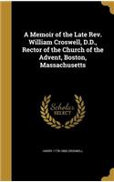 Memoir of the Late Rev. William Croswell, D.D., Rector of the Church of the Advent, Boston, Massachusetts