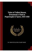 Tales of Talbot House, Everyman's Club in Poperinghe & Ypres, 1915-1918