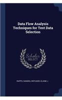 Data Flow Analysis Techniques for Test Data Selection