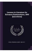 Lessons in Literature for Entrance Examinations, 1895 [microform]