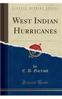 West Indian Hurricanes (Classic Reprint)
