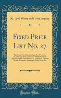 Fixed Price List No. 27: This Second Part of Our Catalogue No. 27 Contains a Continuation of the Coin Series and Also Fractional Currency, Swedish Plate Money, U. S. Greenbacks, Firearms, Medals, Autographs, Numismatic Books, Curios, Etc