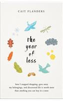 The Year of Less: How I Stopped Shopping, Gave Away My Belongings, and Discovered Life Is Worth More Than Anything You Can Buy in a Store
