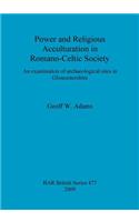 Power and Religious Acculturation in Romano-Celtic Society: An examination of archaeological sites in Gloucestershire