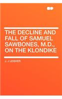 The Decline and Fall of Samuel Sawbones, M.D., on the Klondike