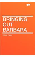 Bringing Out Barbara: (English)