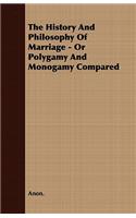 History and Philosophy of Marriage - Or Polygamy and Monogamy Compared