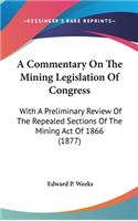 A Commentary On The Mining Legislation Of Congress