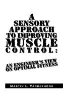 Sensory Approach to Improving Muscle Control: An Engineer's View on Optimal Fitness