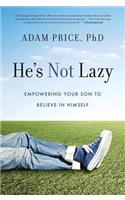 He's Not Lazy