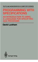 Programming with Specifications: An Introduction to Anna, a Language for Specifying ADA Programs