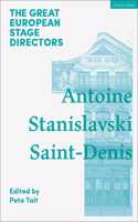 The Great European Stage Directors: Antoine, Stanislavski, Saint-denis (Great Stage Directors)