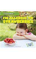 I'm Allergic to Strawberries