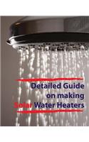 Detailed guide on making solar water heaters