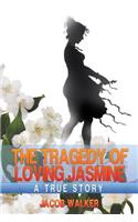 The Tragedy of Loving Jasmine