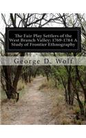 The Fair Play Settlers of the West Branch Valley