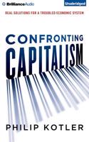 Confronting Capitalism: Real Solutions for a Troubled Economic System