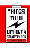 Things To Do Without a Smartphone