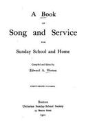 A Book of Song and Service for Sunday School and Home