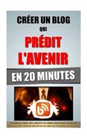 Créer Un Blog Qui Prédit L'Avenir En 20 Minutes: La Nouvelle Façon 100% Gratuite De Savoir Exactement Ce Que Vos Visiteurs Vont Acheter Sur Votre Site Avec Les Sondages Intelligents.(French)