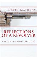 Reflections Of A Revolver
