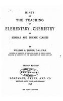 Hints on the Teaching of Elementary Chemistry in Schools and Science Classes: (English)