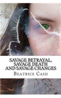 Savage Betrayal, Savage Death And Savage Changes